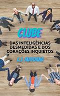 Ler CLUBE DAS INTELIGÊNCIAS DESMEDIDAS E DOS CORAÇÕES INQUIETOS, do autor C. J. MAYDANA Ler CLUBE DAS INTELIGÊNCIAS DESMEDIDAS E DOS CORAÇÕES INQUIETOS, do autor C. J. MAYDANA