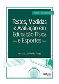 Ler Testes, Medidas e Avaliação em Educação e Esportes, do autor Francisco José Gondim Pitanga