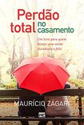 Ler Perdão total no casamento: Um livro para quem deseja uma união duradoura e feliz, do autor Maurício Zágari