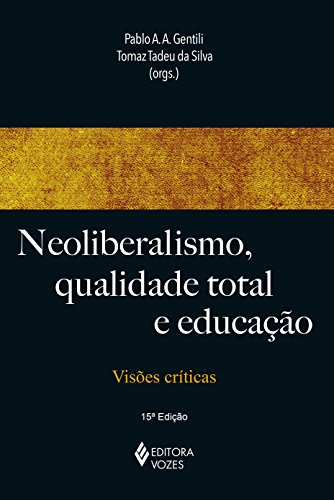 Ler Neoliberalismo, qualidade total e educação: Visões críticas, do autor Michael W. Apple; Gaudêncio Frigotto; Mariano Fernandez Enguita