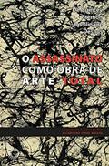 Ler Assassinato como obra de arte total, do autor Guillaume Apollinaire; Thomas Penson De Quincey; José Fernández Bremón; Robert Desnos