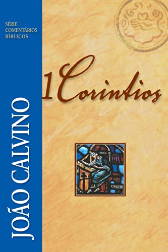 Ler 1 Coríntios (Série Comentários Bíblicos), do autor João Calvino
