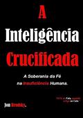 Ler A Inteligência Crucificada, do autor Jon Brodsky Ler A Inteligência Crucificada, do autor Jon Brodsky