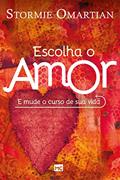 Ler Escolha o amor: E mude o curso de sua vida, do autor Stormie Omartian