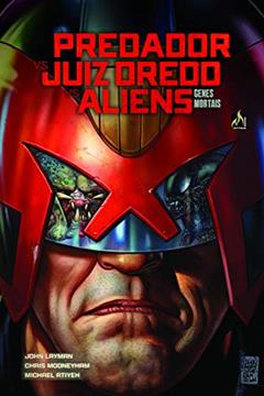 Predador Vs. Juiz Dredd Vs. Aliens. Genes Mortais, do autor John Layman