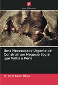 Ler Uma Necessidade Urgente de Construir um Negócio Social que Valha a Pena, do autor Ch M. Bachir Mbodj Ler Uma Necessidade Urgente de Construir um Negócio Social que Valha a Pena, do autor Ch M. Bachir Mbodj
