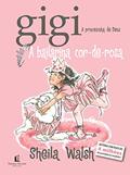 Ler Gigi: A bailarina cor-de-rosa, do autor Sheila Walsh