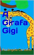 Ler A Girafa Gigi, do autor Rosângela Carvalho Ler A Girafa Gigi, do autor Rosângela Carvalho