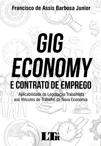 Ler Gig Economy E Contrato De Emprego, do autor Francisco De Assis Barbosa Junior Ler Gig Economy E Contrato De Emprego, do autor Francisco De Assis Barbosa Junior