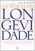 Ler A Ciência da Longevidade, do autor Gary Small; Gigi Vorgan
