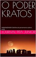 Ler O PODER KRATOS: PARAFRASEANDO Coletânea de pensamentos sobre o poder, do autor LOURIVAL PITA JUNIOR
