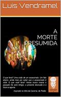 Ler A MORTE PRESUMIDA (Trilogia da Alma Errante Livro 2), do autor Luis Vendramel Ler A MORTE PRESUMIDA (Trilogia da Alma Errante Livro 2), do autor Luis Vendramel