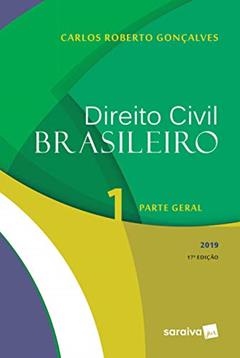 Direito civil brasileiro 1 : Parte geral - 17ª edição de 2019: Volume 1, do autor Carlos Roberto Gonçalves