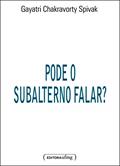 Ler Pode o Subalterno Falar?, do autor Gayatri Chakravorty Spivak