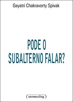 Pode o Subalterno Falar?, do autor Gayatri Chakravorty Spivak