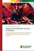 Ler Ogãs de Candomblé músicos e místicos: Apontamentos sobre cultura afro-brasileira e religiosidade na formação do produtor cultural, do autor Helena Beatriz Costa de Oliveira Ler Ogãs de Candomblé músicos e místicos: Apontamentos sobre cultura afro-brasileira e religiosidade na formação do produtor cultural, do autor Helena Beatriz Costa de Oliveira