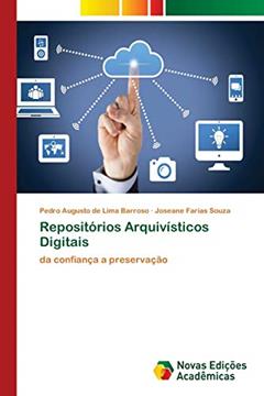 Repositórios Arquivísticos Digitais: da confiança a preservação, do autor Pedro Augusto de Lima Barroso; Joseane Farias Souza