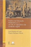Ler História da Educação Matemática e o uso de um repositório de conteúdo digital: 4, do autor David Antonio da Costa; Wagner Rodrigues Valente Ler História da Educação Matemática e o uso de um repositório de conteúdo digital: 4, do autor David Antonio da Costa; Wagner Rodrigues Valente