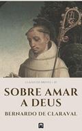 Ler Sobre amar a Deus (Clássicos Breves Livro 1), do autor Bernardo de Claraval