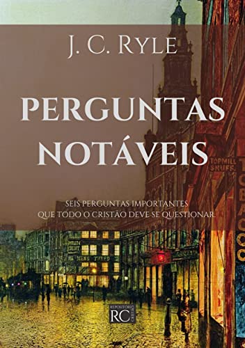 Ler Perguntas Notáveis (Anglicanismo evangélico), do autor J. C. Ryle Ler Perguntas Notáveis (Anglicanismo evangélico), do autor J. C. Ryle