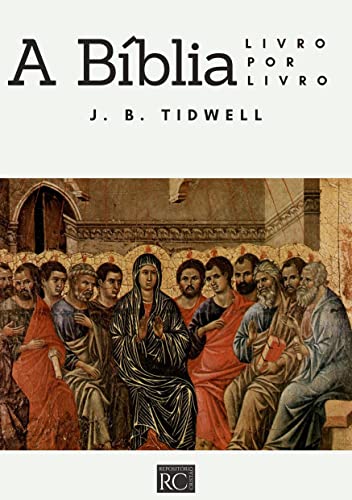 Ler A Bíblia, livro por livro, do autor J. B. Tidwell