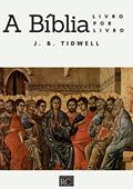 Ler A Bíblia, livro por livro, do autor J. B. Tidwell