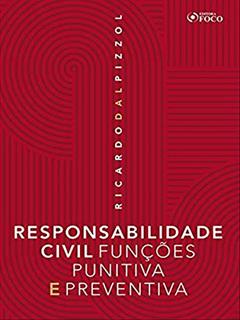 RESPONSABILIDADE CIVIL FUNÇOES PUNITIVA E PREVENTIVA, do autor Ricardo Dal Pizzol