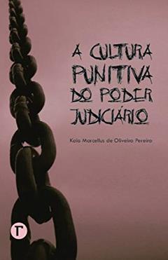 A Cultura Punitiva do Poder Judiciário, do autor Kaio Marcellus de Oliveira Pereira