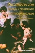 Ler Psicoterapia com Crianças e Adolescentes Institucionalizados, do autor Ana Celina Garcia Albornoz Ler Psicoterapia com Crianças e Adolescentes Institucionalizados, do autor Ana Celina Garcia Albornoz