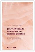 Ler (In)Visibilidade da Mulher no Sistema Punitivo - 2022, do autor Luiza Ferreira Silva