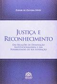Ler Justiça e Reconhecimento: das Relações de Dominação Institucionalizada e das Possibilidades de sua Superação, do autor Zuenir de Oliveira Neves Ler Justiça e Reconhecimento: das Relações de Dominação Institucionalizada e das Possibilidades de sua Superação, do autor Zuenir de Oliveira Neves