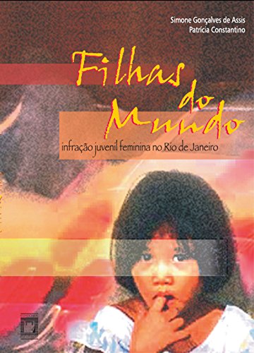 Ler Filhas do mundo: infração juvenil feminina no Rio de Janeiro, do autor Simone Gonçalves de Assis; Patrícia Constantino Ler Filhas do mundo: infração juvenil feminina no Rio de Janeiro, do autor Simone Gonçalves de Assis; Patrícia Constantino