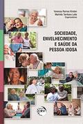 Ler Sociedade, envelhecimento e saúde da pessoa idosa, do autor Vanessa Ramos Kirsten; Marinês Tambara Leite