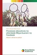 Ler Processos educativos na alteridade Mbya-Guarani no Facebook: Afetar e deixar-se afetar, do autor Fátima Rosane Silveira Souza