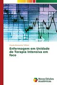 Ler Enfermagem em Unidade de Terapia Intensiva em foco, do autor Claudia Benevento Toffano
