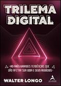 Ler Trilema Digital: As Três Grandes Tendências que Vão Afetar sua Vida e Seus Negócios (Volume 1), do autor Walter Longo Ler Trilema Digital: As Três Grandes Tendências que Vão Afetar sua Vida e Seus Negócios (Volume 1), do autor Walter Longo