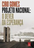 Ler Projeto Nacional: O dever da esperança, do autor Ciro Gomes