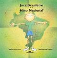 Ler Juca Brasileiro e o Hino Nacional, do autor Patrícia Engel Secco