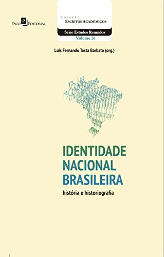 Ler Identidade Nacional Brasileira. História e Historiografia, do autor Luis Fernando Tosta Barbato