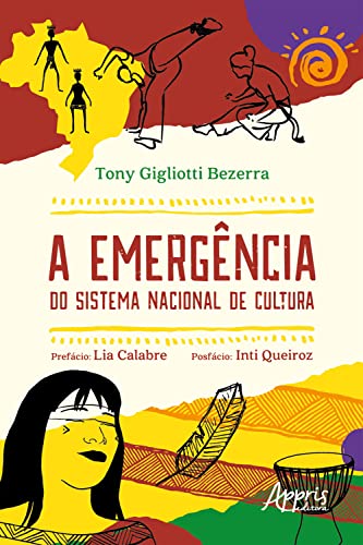 Ler A Emergência do Sistema Nacional de Cultura, do autor Tony Gigliotti Bezerra