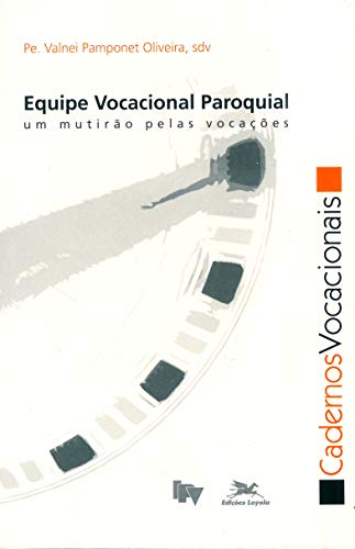 Ler Equipe vocacional paroquial: Um mutirão pelas vocações: 24, do autor Valnei Pomponet Oliveira