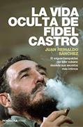 Ler La Vida Oculta De Fidel Castro: El exguardaespaldas del líder cubano desvela sus secretos más íntimos, do autor Juan Reinaldo Sanchez