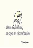 Ler Sem espelhos o ego se desorienta, do autor Rogerlando Cavalcante Ler Sem espelhos o ego se desorienta, do autor Rogerlando Cavalcante