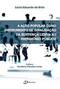 Ler A ação popular como instrumento de invalidação da sentença lesiva ao patrimônio público, do autor Lúcio Eduardo De Brito Ler A ação popular como instrumento de invalidação da sentença lesiva ao patrimônio público, do autor Lúcio Eduardo De Brito