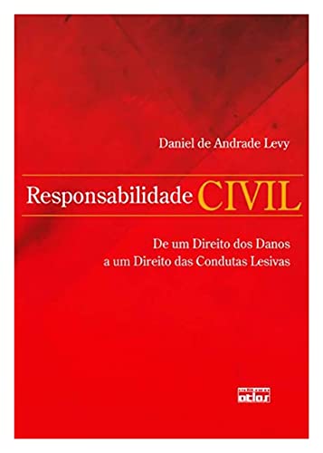 Ler Responsabilidade Civil: De Um Direito Dos Danos A Um Direito Das Condutas Lesivas, do autor Daniel de Andrade Levy Ler Responsabilidade Civil: De Um Direito Dos Danos A Um Direito Das Condutas Lesivas, do autor Daniel de Andrade Levy