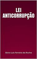Ler Lei Anticorrupção, do autor Silvio Luis Ferreira da Rocha