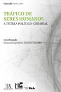 Ler Tráfico de Seres Humanos - A Tutela Político-criminal, do autor Emanuel Agostinho Azevedo Carvalho