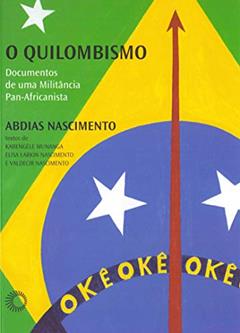 O quilombismo: Documentos de uma militância Pan-Africanista, do autor Abdias Nascimento
