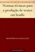 Ler Normas técnicas para a produção de textos em braille, do autor Ministério da Educação