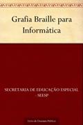 Ler Grafia Braille para Informática, do autor Secretaria de Educação Especial - SEESP Ler Grafia Braille para Informática, do autor Secretaria de Educação Especial - SEESP